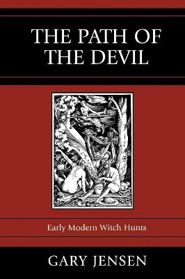 The Path of the Devil: Early Modern Witch Hunts by Gary Jensen 9780742546974