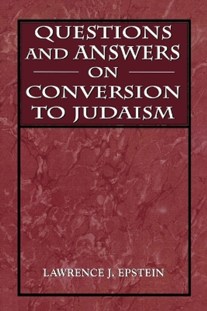 Questions and Answers on Conversion to Judaism by Lawrence J. Epstein 9780765759962