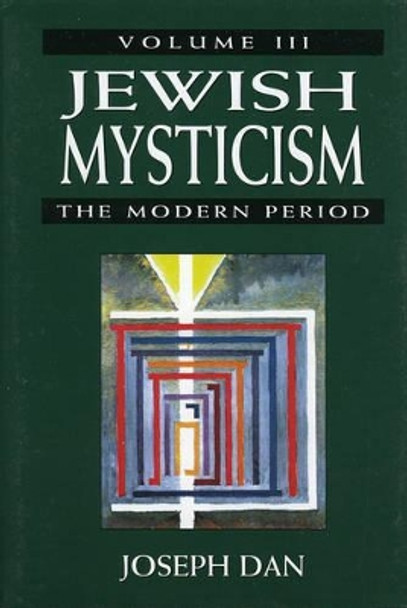 Jewish Mysticism: The Modern Period by Joseph Dan 9780765760098