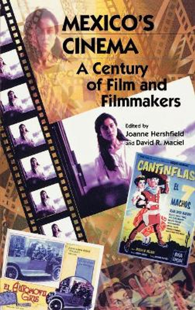 Mexico's Cinema: A Century of Film and Filmmakers by Joanne Hershfield 9780842026819