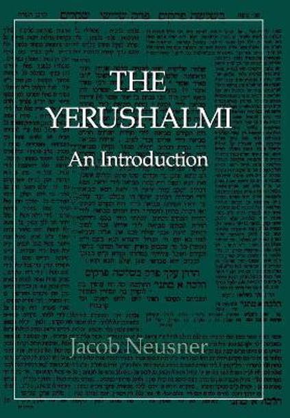 The Yerushalmi--The Talmud of the Land of Israel: An Introduction by Jacob Neusner 9780876688120