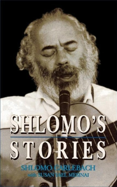 Shlomo's Stories: Selected Tales by Rabbi Shlomo Carlebach 9781568212159