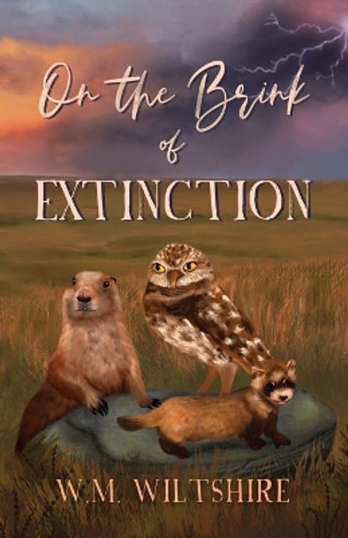 On The Brink of Extinction by W M Wiltshire 9781999113476