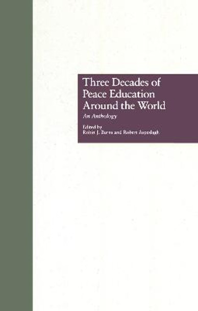 Three Decades of Peace Education around the World: An Anthology by Robin J. Burns