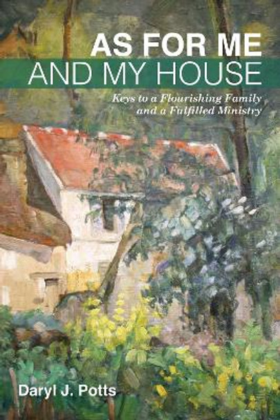 As for Me and My House by Daryl J Potts 9781725266322