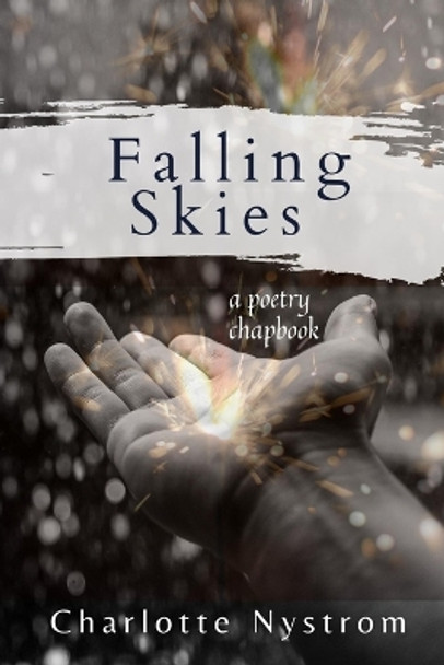 Falling Skies: A Poetry Chapbook by Charlotte Nystrom 9798544173076