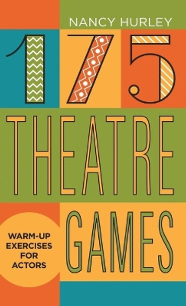 175 Theatre Games: Warm-Up Exercises for Actors by Nancy Hurley 9781566082730