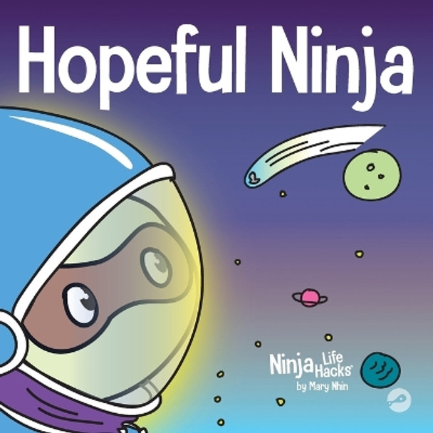 Hopeful Ninja: A Children's Book About Cultivating Hope in Our Everyday Lives by Mary Nhin 9781951056636