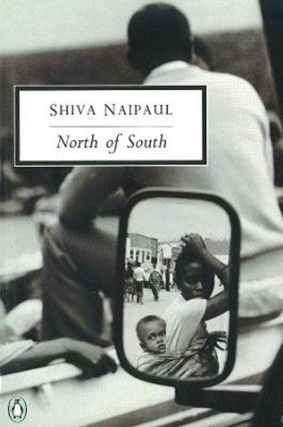 North of South: An African Journey by Shiva Naipaul