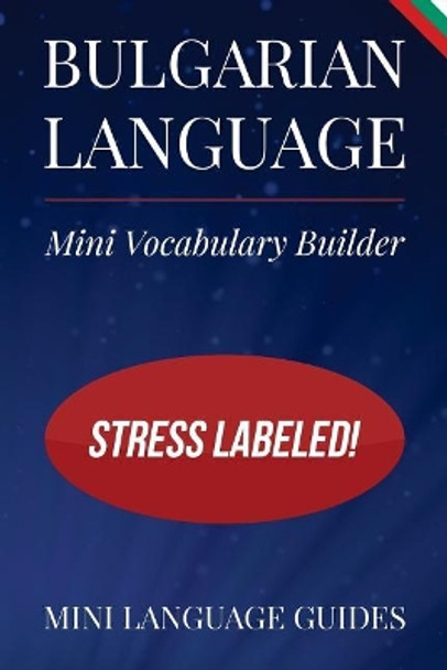 Bulgarian Language Mini Vocabulary Builder: Stress Labeled! by Mini Language Guides 9781544716459