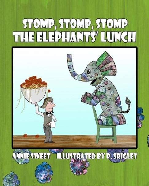 Stomp, Stomp, Stomp: The Elephants' Lunch by Patricia Srigley 9781999051105
