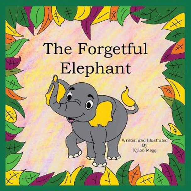 The Forgetful Elephant by Kylan Mogg 9781088080627