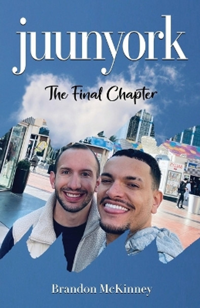 Juunyork: The Final Chapter by Brandon McKinney 9781662928222