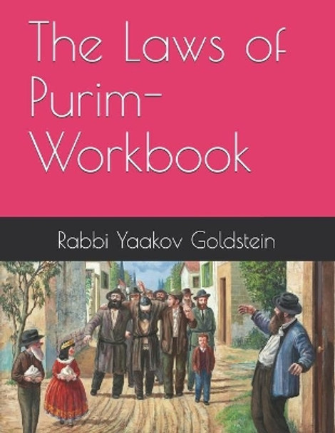 The Laws of Purim-Workbook by Rabbi Yaakov Goldstein 9781691818464