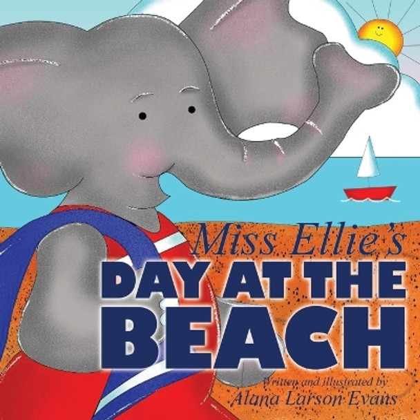 Miss Ellie's Day At the Beach by Alana Larson Evans 9781953188007