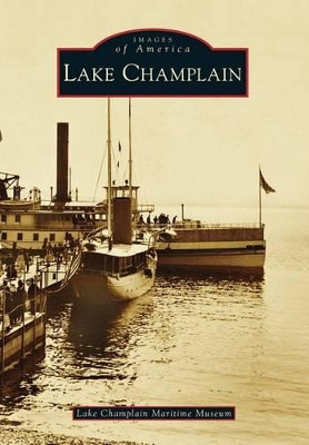 Lake Champlain by Lake Champlain Maritime Museum 9781467122207