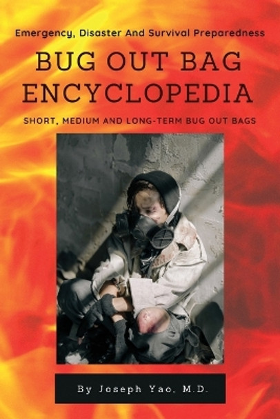 Bug Out Bag Encyclopedia: Emergency, Disaster, Survival Preparedness by Joseph Yao 9781087942100