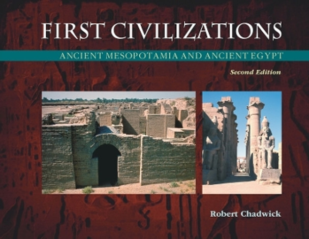 First Civilizations: Ancient Mesopotamia and Ancient Egypt by Robert Alan Chadwick 9781904768784