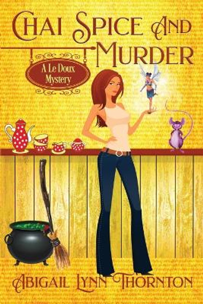 Chai Spice and Murder by Abigail Lynn Thornton 9781956176322