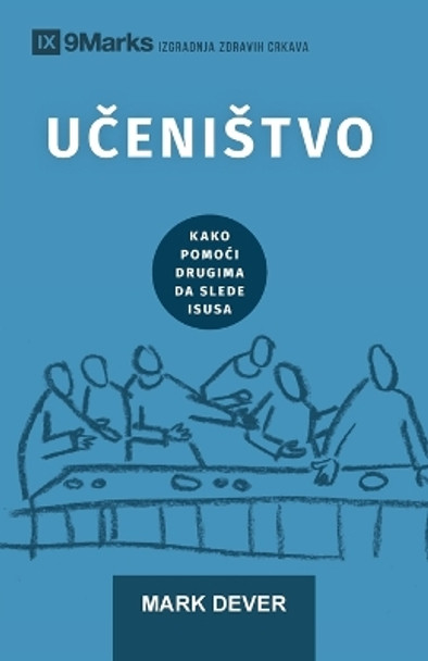 Uc&#780;enistvo (Discipling) (Serbian): How to Help Others Follow Jesus by Mark Dever 9781958168356