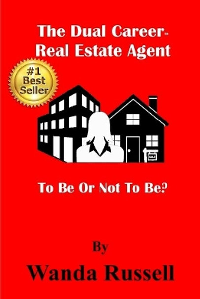 The Dual Career Real Estate Agent: To Be Or Not To Be? by Eastmond Buckner 9781973964339