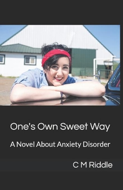 One's Own Sweet Way: A Novel About Anxiety Disorder by CM Riddle 9781723991363