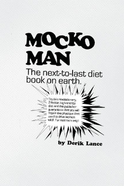 Mocko Man: The Next-To-Last Diet Book on Earth by Derik Lance 9781726034838