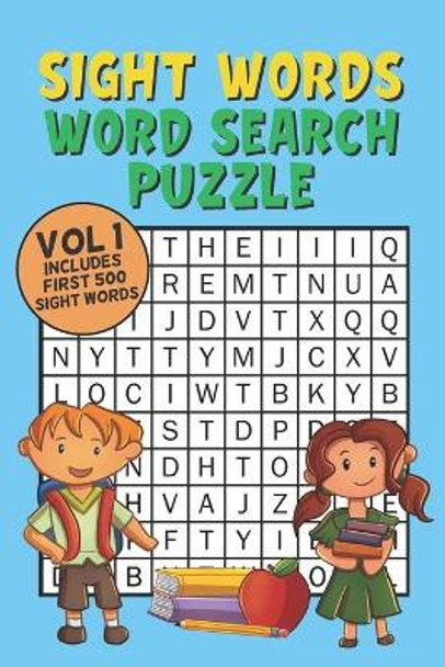 Sight Words Word Search Puzzle Vol 1: With 50 Word Search Puzzles of First 500 Sight Words, Ages 4 and Up, Kindergarten to 1st Grade, Activity Book for Kids, Pocket Size by Fun Kids Word Search Press 9781655386985