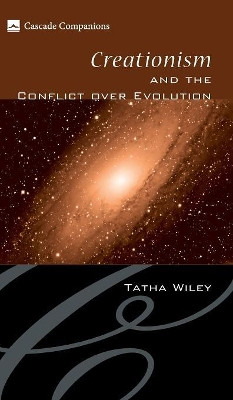 Creationism and the Conflict over Evolution by Tatha Wiley 9781498210881
