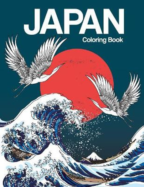 Japan Coloring Book: Japanese Designs Adult Coloring Book Relaxing and Inspiration (Japanese Coloring Book) by Russ Focus 9781727052640
