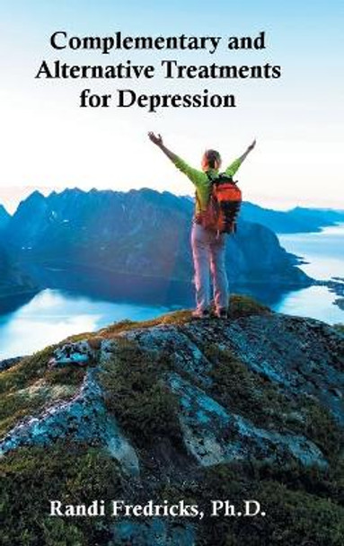 Complementary and Alternative Treatments for Depression by Randi Fredricks 9781728362335