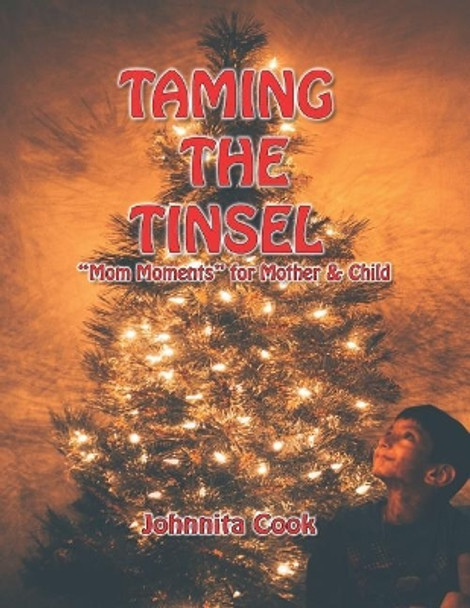 Taming the Tinsel: Mom Moments for Mother & Child by Johnnita H Cook 9781732842007