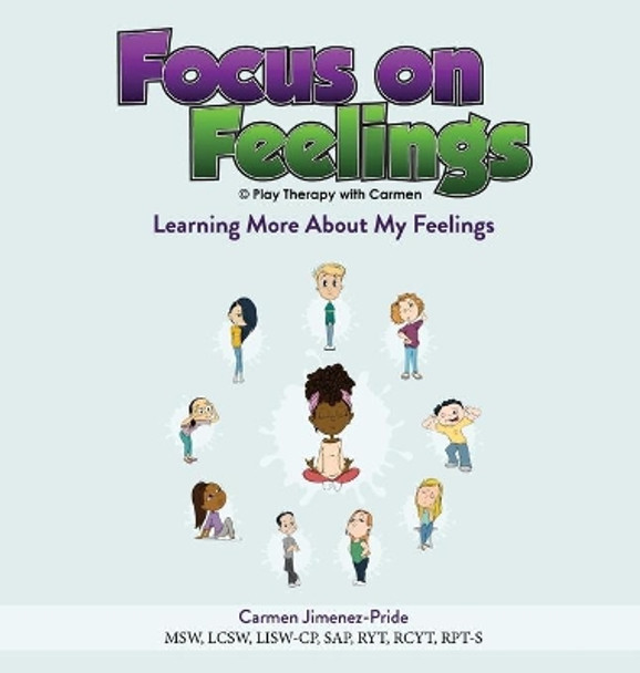 Focus on Feelings(R): Learning More About My Feelings by Carmen Jimenez-Pride 9781734455762