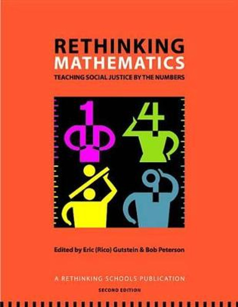 Rethinking Mathematics: Teaching Social Justice by the Numbers by Eric Gutstein