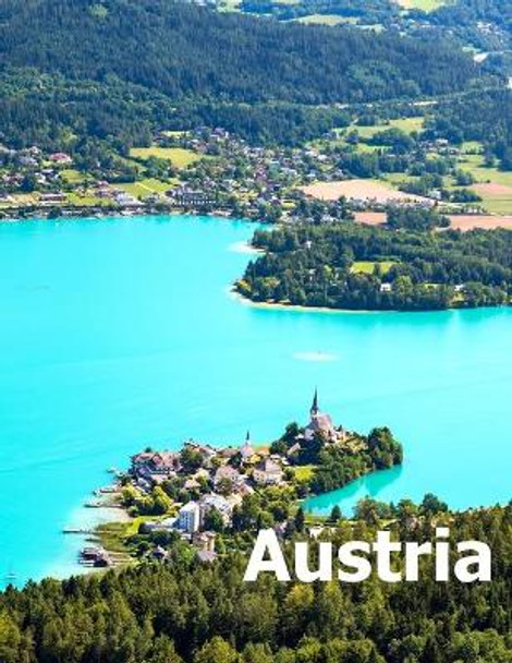 Austria: Coffee Table Photography Travel Picture Book Album Of A Republic Country And Vienna City In Central Europe Large Size Photos Cover by Amelia Boman 9781658781961