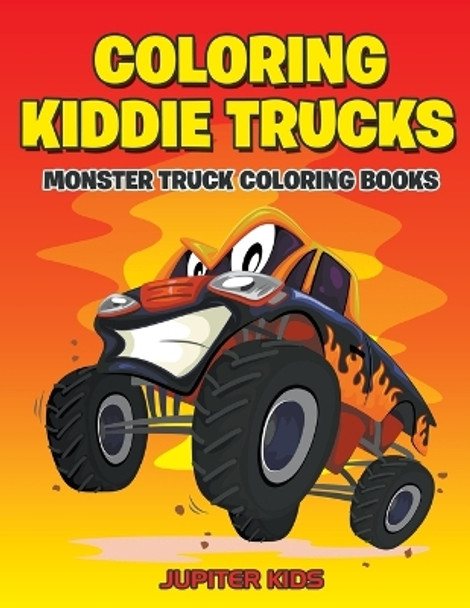 Coloring Kiddie Trucks: Monster Truck Coloring Books by Jupiter Kids 9781683051671