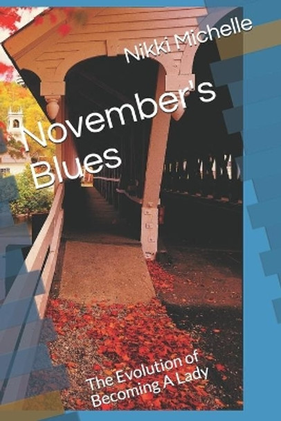 November's Blues: The Evolution of Becoming A Lady by Nikki Michelle 9781694777102