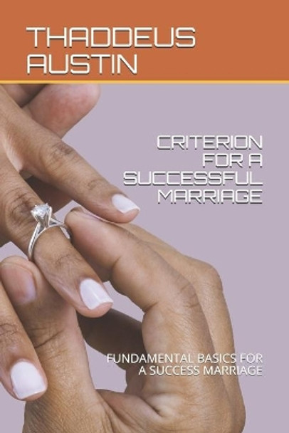 Criterion for a Successful Marriage: Fundamental Basics for a Success Marriage by Thaddeus Uba Austin 9781706649687