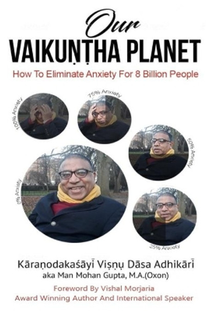 Our Vaikuntha Planet: How To Eliminate Anxiety For 8 Billion People by Karanodakasayi Visnu Dasa Ad Gupta M a 9781706686446