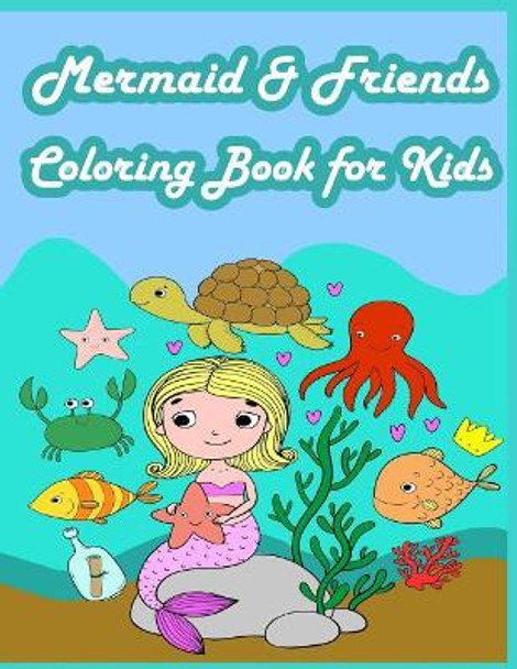 Mermaid & Friends Coloring Book For Kids: Kids Coloring Book with Fun, Easy, and Relaxing Coloring Pages (Children's coloring books) by Happy Summer 9781717135674