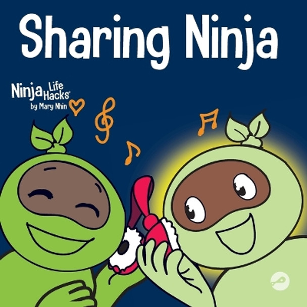 Sharing Ninja: A Children's' Book About Learning How to Share and Overcoming Selfish Behaviors by Mary Nhin 9781637310526