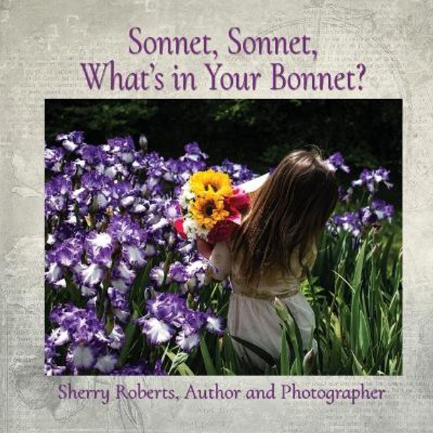 Sonnet, Sonnet, What's in Your Bonnet? by Sherry Roberts 9781639844203