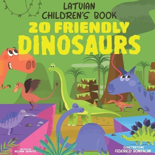 Latvian Children's Book: 20 Friendly Dinosaurs by Federico Bonifacini 9781718741812