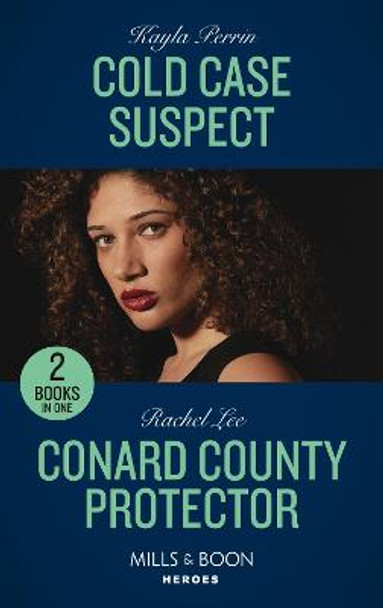 Cold Case Suspect / Conard County Protector: Cold Case Suspect / Conard County Protector (Conard County: The Next Generation) (Mills & Boon Heroes) by Kayla Perrin