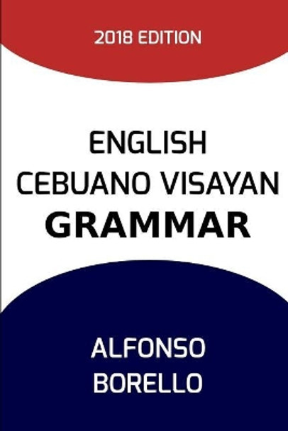 English Cebuano Visayan Grammar by Alfonso Borello 9781720022985