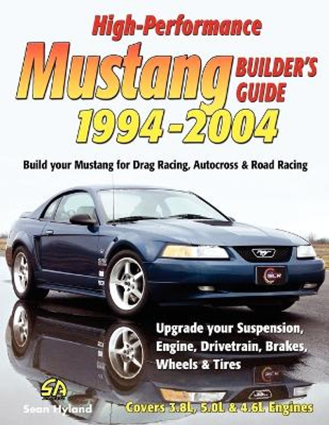 High-Performance Mustang Builder's Guide 1994-2004 by Sean Hyland 9781613250532