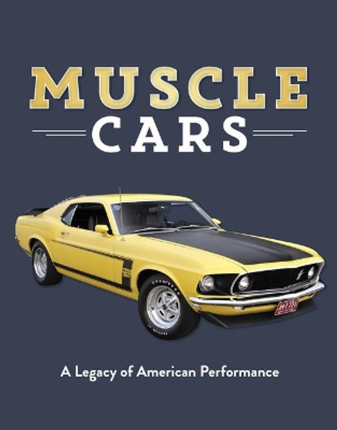 Muscle Cars: A Legacy of American Performance by Publications International Ltd 9781640300057