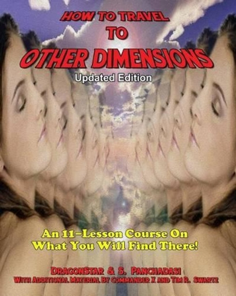 How To Travel To Other Dimensions: An 11 Lesson Course On What You Will Find There - Updated Edition by S Panchadasi 9781606111789