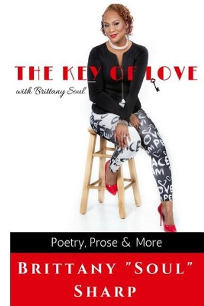 The Key of Love with Brittany Soul: Is Love by any other name, still Love? by Brittany &quot;soul&quot; Sharp 9781540861238