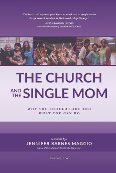 The Church and the Single Mom: Why you should care and what you can do by Jennifer Barnes Maggio 9781542398961